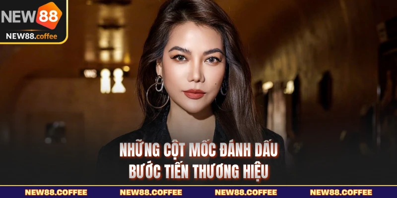 Những cột mốc đánh dấu bước tiến thương hiệu