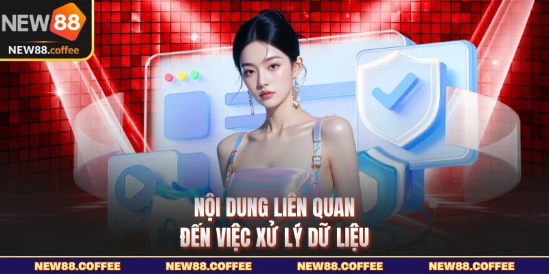 Nội dung liên quan đến việc xử lý dữ liệu